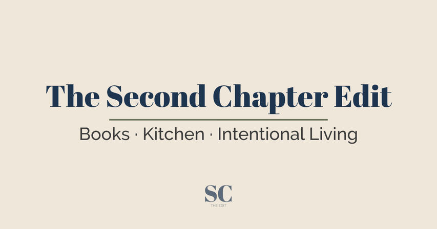The Second Chapter Edit: Books, Kitchen, Intentional Living